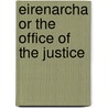 Eirenarcha or the office of the justice door Lambard