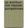 Op avontuur met meester pompelmoes by Andreus