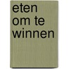 Eten om te winnen by Robert Haas