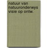 Natuur van natuuronderwys visie op ontw. by Both