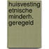 Huisvesting etnische minderh. geregeld