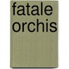 Fatale orchis door Renny Hofstra
