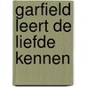 Garfield leert de liefde kennen door Patti Davis