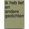 Ik heb lief en andere gedichten by Majakovski