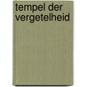 Tempel der vergetelheid door Le Tendre