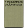 A toi maintenant audiocassettes 3 by Rabbah