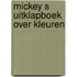 Mickey s uitklapboek over kleuren