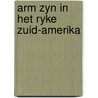 Arm zyn in het ryke zuid-amerika door Onbekend