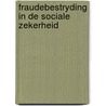 Fraudebestryding in de sociale zekerheid by Unknown