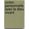 Union personnelle avec le dieu vivant door Philips