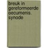Breuk in gereformeerde oecumenis. synode