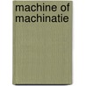 Machine of machinatie by Tops