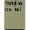 Famille de fait door Onbekend