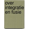 Over integratie en fusie door Ryken