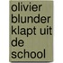 Olivier blunder klapt uit de school