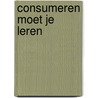 Consumeren moet je leren door Wel