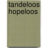 Tandeloos hopeloos by Kalk