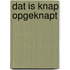 Dat is knap opgeknapt