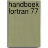 Handboek fortran 77 by P. Sjauw En Wa