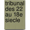 Tribunal des 22 au 18e siecle door Bouchat