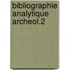 Bibliographie analytique archeol.2 door Roxane Vandenberghe
