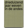 Drieduizend jaar weven in de andes door Bea Brommer