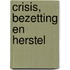 Crisis, bezetting en herstel