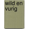 Wild en vurig by Gluyas