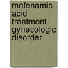 Mefenamic acid treatment gynecologic disorder door Onbekend