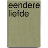 Eendere liefde by D. Leavitt