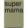 Super mama by B. Cole