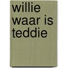 Willie waar is teddie by Lofgren