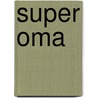 Super oma by B. Cole