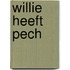 Willie heeft pech