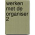 Werken met de organiser 2