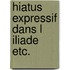Hiatus expressif dans l iliade etc.