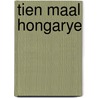 Tien maal hongarye door Hans van Zon
