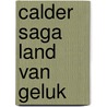 Calder saga land van geluk by Dailey