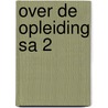 Over de opleiding sa 2 door Schellekens