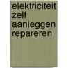 Elektriciteit zelf aanleggen repareren door Willem Aalders