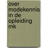 Over modekennis in de opleiding mk door Lakeman