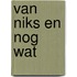 Van niks en nog wat