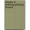Etudes d anthrop.philos.p. ricoeur door Vansinaa