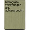 Bibliografie verwyzingen alg. achtergrondinf. door Onbekend