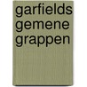 Garfields gemene grappen by Patti Davis