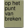 Op het punt van breken door Arno Bohlmeijer