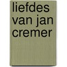 Liefdes van jan cremer by Jan Cremers
