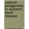 Calcium antagonists in ischemic heart disease door Onbekend