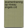 Examentraining op niveau engels c/d by Wim J. Simons