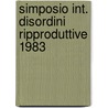 Simposio int. disordini ripproduttive 1983 door Onbekend